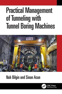 Practical Management of Tunneling with Tunnel Boring Machines by Nuh Bilgin Pape
