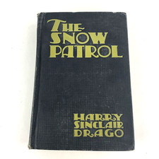 The Snow Patrol by Harry Sinclair Drago Book 1925 1st Edition First Printing