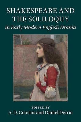 Shakespeare and the Soliloquy in Early Modern English Drama Cousins Derrin