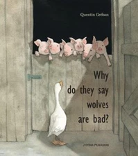 Why Do They Say Wolves are Bad? By Greban, Quentin Quentin Greba