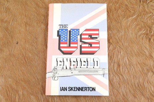 The US Einfield Britain's .276-in, Patter 1913.. Book By Ian Skennerton Hardback