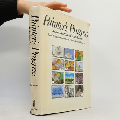 Painter's Progress: An Art School Year in Twelve Lessons  |  Ian Simpson