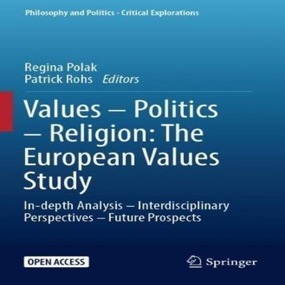 Values - Politics - Religion The European Values Study In-depth A