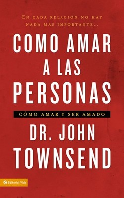 Cómo amar a las personas: Cómo amar y ser amado (Spanish Edition)