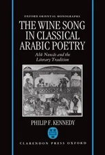 The Wine Song in Classical Arabic Poetry: Ab? Nuw?s and the Literary Tradition b