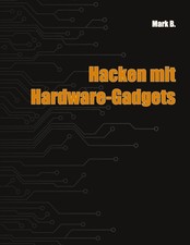 Hacken mit Hardware-Gadgets Mark B.