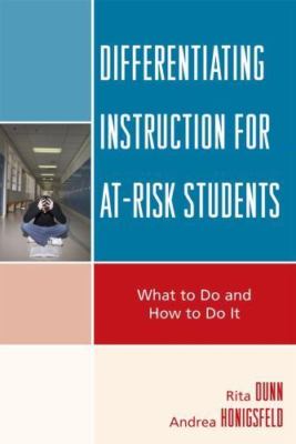 Differentiating Instruction for At-Risk Students: What to Do and How to Do It by