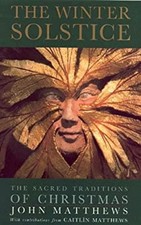 The Winter Solstice : The Sacred Traditions of Christmas Hardcove