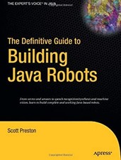 The Definitive Guide to Building Java Robots Hardcover Scott Pres