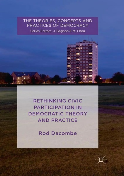 Rethinking Civic Participation In Democratic Theory And Practice Rod Dacombe Xv-image