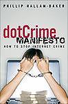 The DotCrime Manifesto: How To Stop Internet Crime, Hallam-Baker, Phillip, 97803