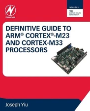 Definitive Guide to Arm Cortex-M23 and Cortex-M33 Processors - 9780128207352