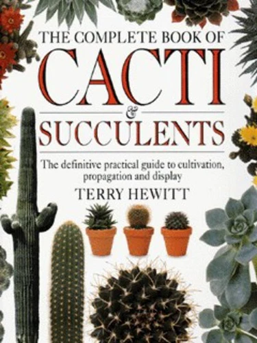 The complete book of cacti & succulents - Terry Hewitt