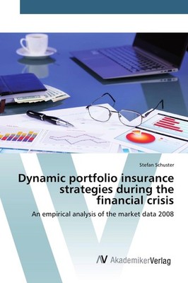 Dynamic portfolio insurance strategies during the financial crisis Stefan Schust