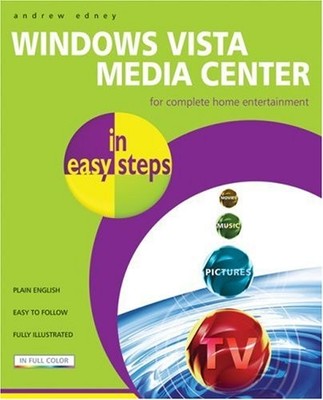 Windows Vista Media Center in Easy Steps,Andrew Edney