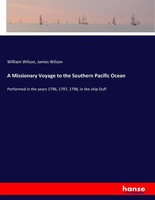 A Missionary Voyage To The Southern Pacific Ocean James Wilson
