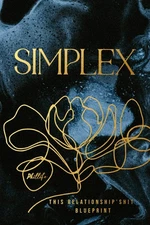 SIMPLEX: THE BLUEPRINT ON THIS RELATIONSHIP'SHIT