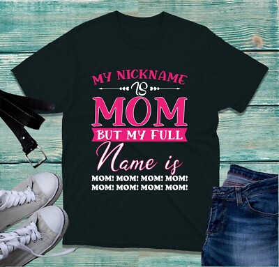 T-Shirt My Nickname Is Mom But My Full Name Is Mom Muttertag Geschenk Shirt Top