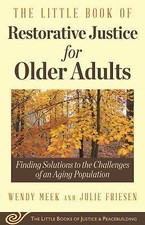 The Little Book of Restorative Justice for Older Adults: Finding Solutions to t