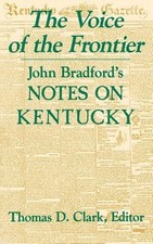 The Voice of the Frontier : John Bradford's Notes on Kentucky Har