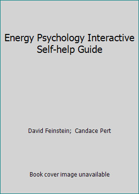 Energy Psychology Interactive Self-help Guide by David Feinstein;  Candace Pert