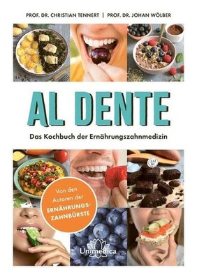 AL Dente Das Kochbuch der Ernährungszahnmedizin