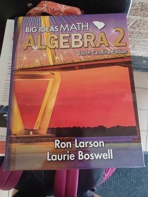 Algebra 2 by Ph.D. Ron Larson;  Ed.D. Laurie Boswell South Carolina Edition