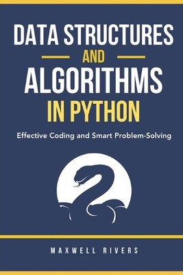 Data Structures and Algorithms in Python: Effective Coding and Smart Problem-Sol