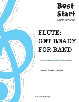 Flute: Get Ready For Band: Best Start Music Lessons by Sarah Broughton Broughton