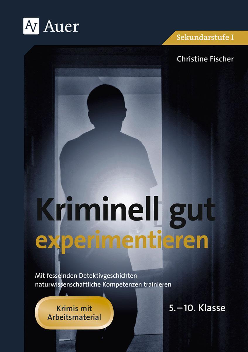 Thumbnail - Kriminell Gut Experimentieren, Klasse 5-10 | Christine Fischer |