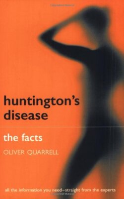 Huntington's Disease: The Facts,Oliver Quarrell