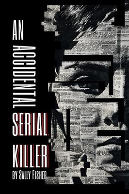 An Accidental Serial Killer by Sally Fisher Paperback Book