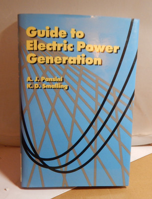 Guide to Electrical Power Generation, Hardcover by Pansini, Anthony J.; Small...