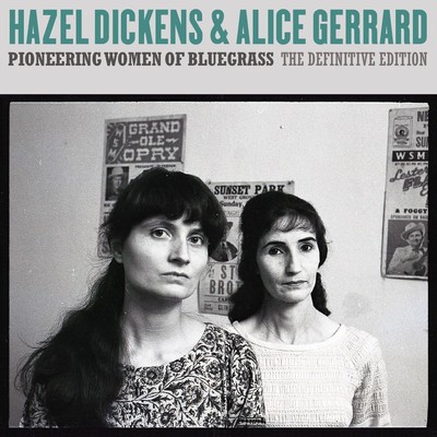 Hazel Dickens & Alice Ger Pioneering women of bluegrass: The definitive edi (CD)