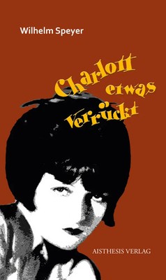Charlott etwas verrückt | Wilhelm Speyer | Deutsch | Taschenbuch | 270 S. | 2022