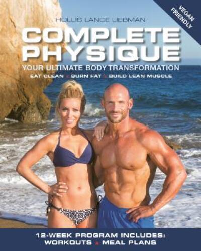Complete Physique: The 12-Week Total Body Sculpting Program for Men an - GOOD
