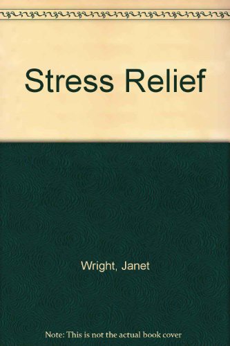 Stress Relief By JANET WRIGHT