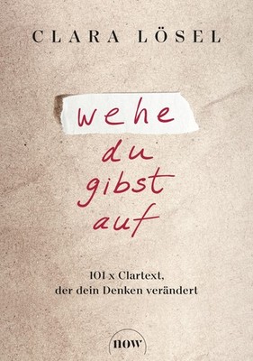 Clara Löse Wehe du gibst auf: 101 x Clartext, der de (Hardback) (UK IMPORT)