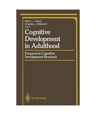 Cognitive Development in Adulthood: Progress in Cognitive Development Research