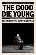 The Good Die Young: The Verdict on Henry Kissinger by Rene Rojas (English) Paper