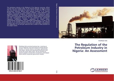 The Regulation of the Petroleum Industry in Nigeria: An Assessment Edoabasi Udo