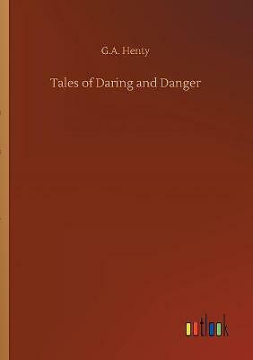 Tales of Daring and Danger by G a Henty (Paperback, 2020)