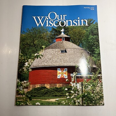 April/May 2020 ~ Our Wisconsin ~ All That's Great In The Badger State