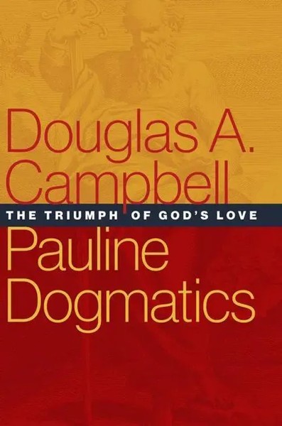Pauline Dogmatics | The Triumph Of God's Love | Douglas A Campbell | Englisch-image