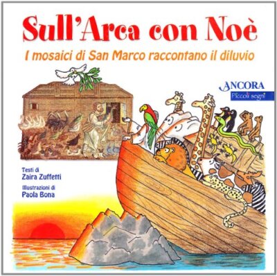 Sull'Arca con Noè - Paola Bona, Zaira Zuffetti (Ancora) [2004]