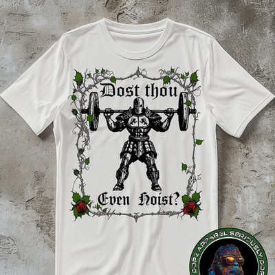 Dost Thou Even Hoist? Funny Gym Shirt, Workout Tee, Deadlift Meme