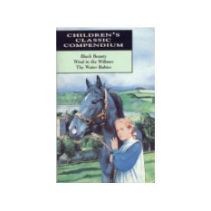 Childrens Classic Compendium - Black Beauty, Wind in the Willows, The Water Babi