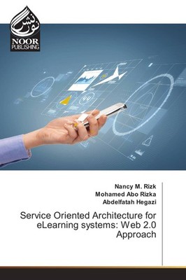 Service Oriented Architecture for eLearning systems: Web 2.0 Approach Nancy M. R