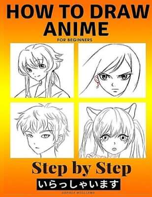 How to Draw Anime for Beginners Step by Step: Manga and Anime Drawing  Tutorials