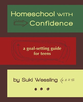 Homeschool with Confidence a goal-setting guide for teens Suki Wessling Buch